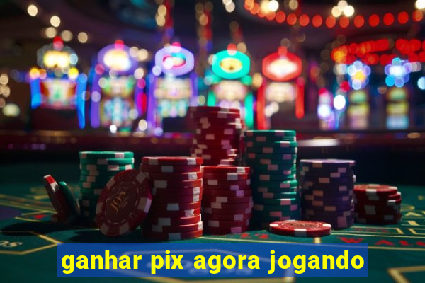 ganhar pix agora jogando